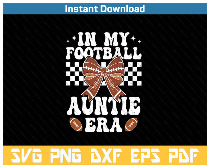 In My Football Auntie Era American Football Auntie Life Girl SVG PNG Cutting Files