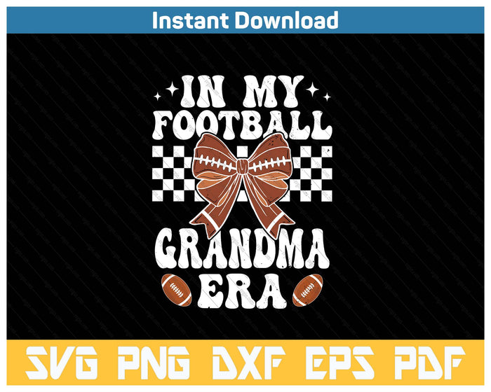 In My Football Grandma Era American Football Grandma Life Girl SVG PNG Cutting Files