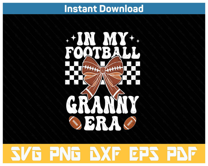 In My Football Granny Era American Football Granny Life Girl SVG PNG Cutting Files