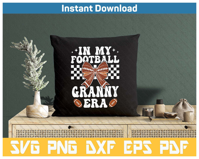 In My Football Granny Era American Football Granny Life Girl SVG PNG Cutting Files