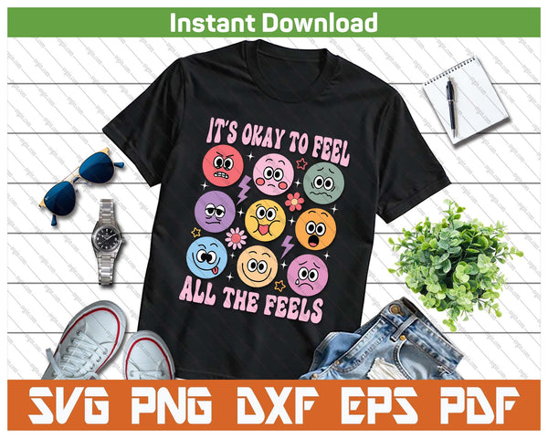It's Okay To Feel All The Feels Funny Mental Health SVG PNG Cutting Files