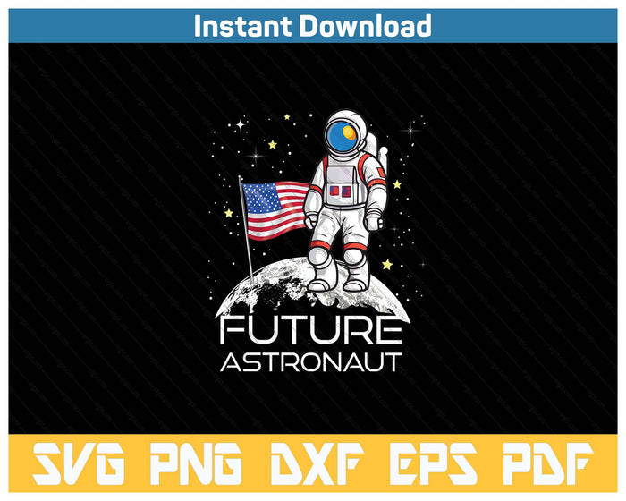 Kids Future Astronaut Man On The Moon Astronomy SVG PNG Cutting Files