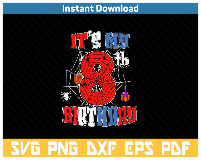 Kids It's My 8th Birthday Spider Theme Party 8 Year Old SVG PNG Cutting Files