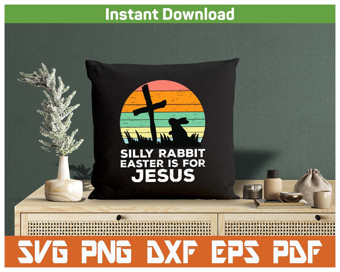 Kids Silly Rabbit Easter Is For Jesus Christians SVG PNG Cutting Files