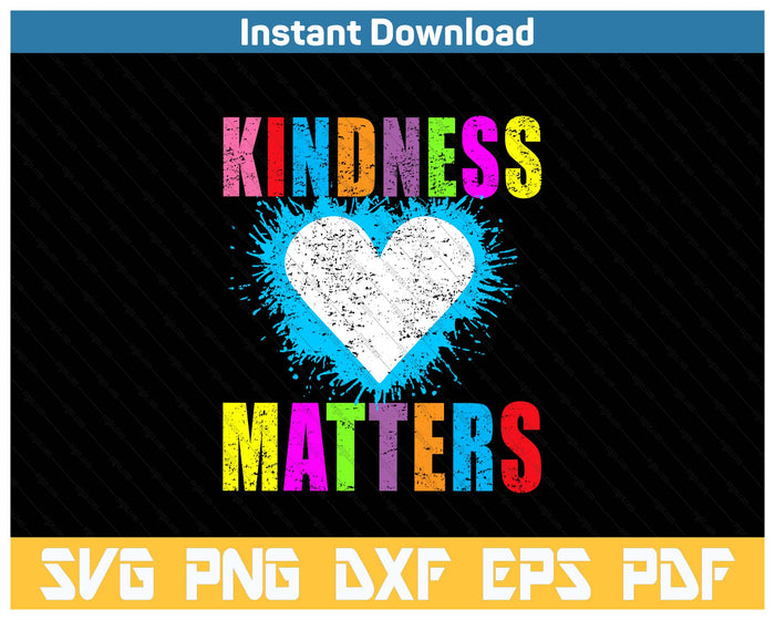 Kindness Matters Choose Kind Anti Bullying Movement SVG PNG Cutting Files