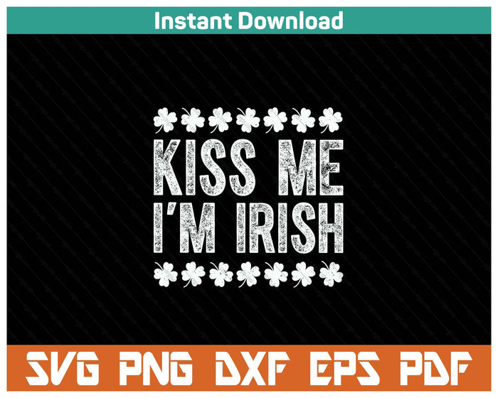 Kiss Me I'm Irish St Patricks Day SVG PNG Cutting Files