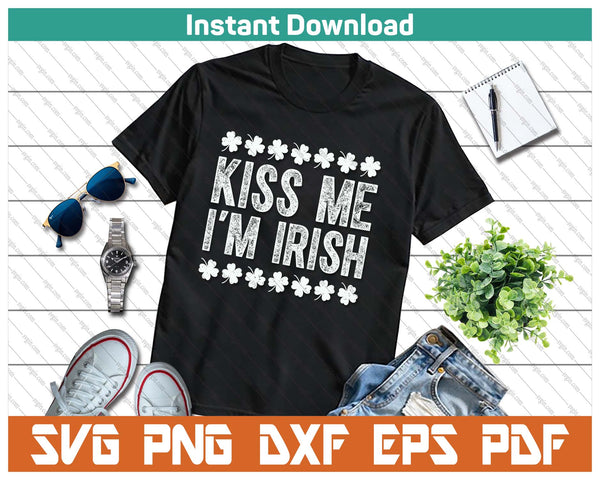 Kiss Me I'm Irish St Patricks Day SVG PNG Cutting Files