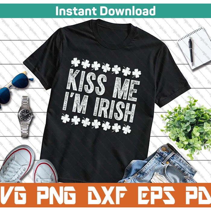 Kiss Me I'm Irish St Patricks Day SVG PNG Cutting Files