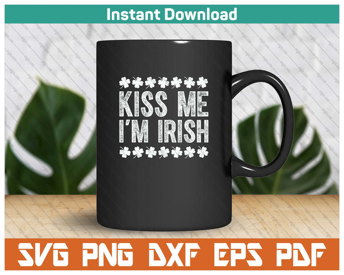 Kiss Me I'm Irish St Patricks Day SVG PNG Cutting Files