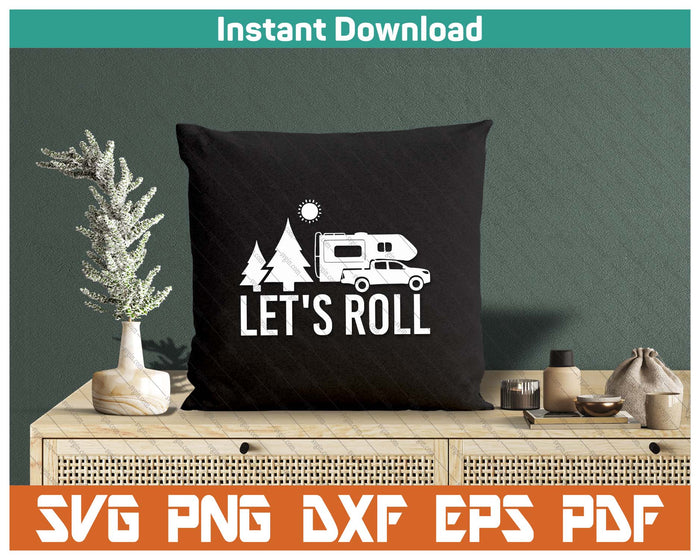 Let's Roll Truck Camper Funny Camping Gift RV Vacation Quote SVG PNG Cutting Files