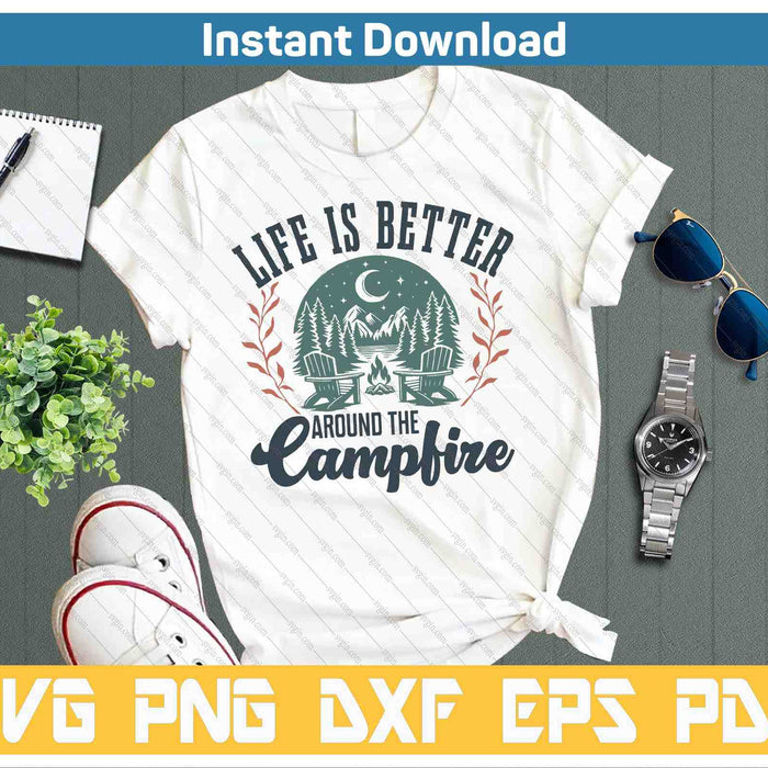 Life Is Better Around The Camping Funny Camping SVG PNG Cutting Files