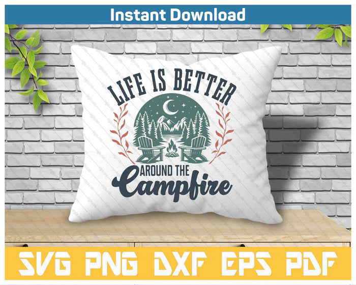 Life Is Better Around The Camping Funny Camping SVG PNG Cutting Files