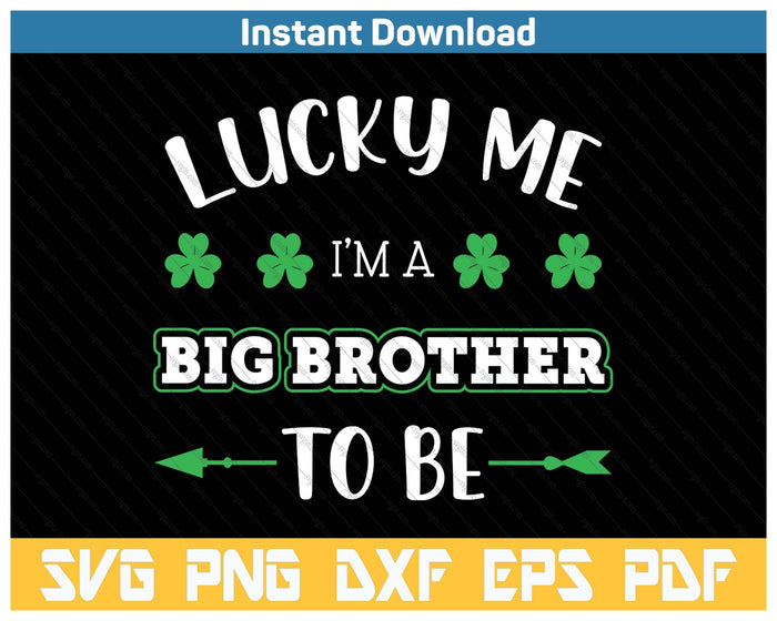 Lucky Me I'm A Big Brother To Be St. Patrick's Day SVG PNG Cutting Files