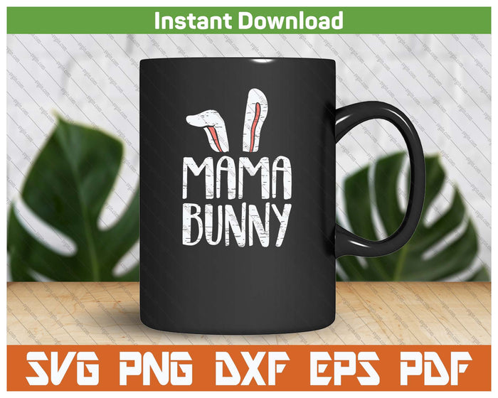 Mama Bunny Ears Easter Family Matching SVG PNG Cutting Files