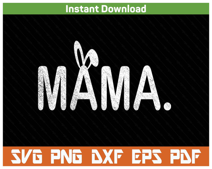 Mama Meme Easter Day Funny Bunny Eggs SVG PNG Cutting Files