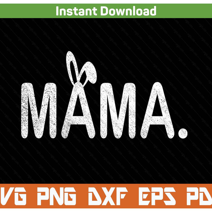 Mama Meme Easter Day Funny Bunny Eggs SVG PNG Cutting Files