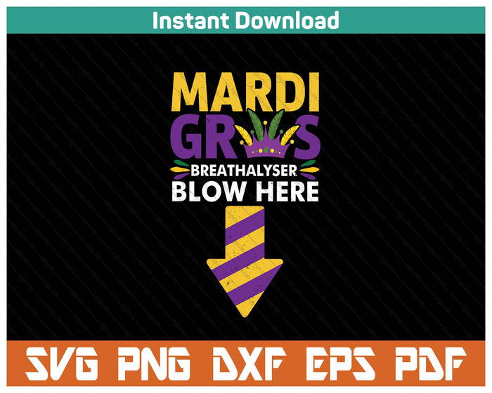 Mardi Gras Breathalyser Blow Here Funny Adult Mardi Gras SVG PNG Cutting Files