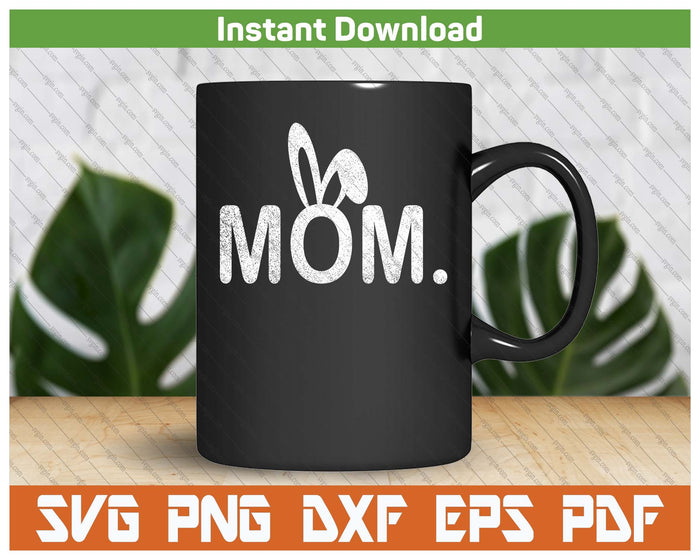 Mom Meme Easter Day Funny Bunny Eggs SVG PNG Cutting Files