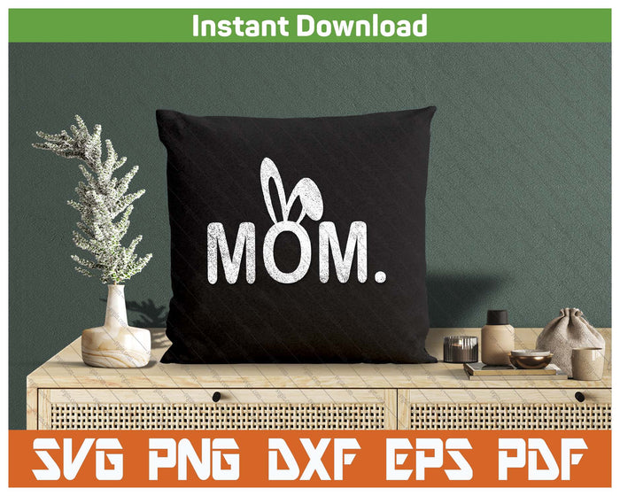 Mom Meme Easter Day Funny Bunny Eggs SVG PNG Cutting Files