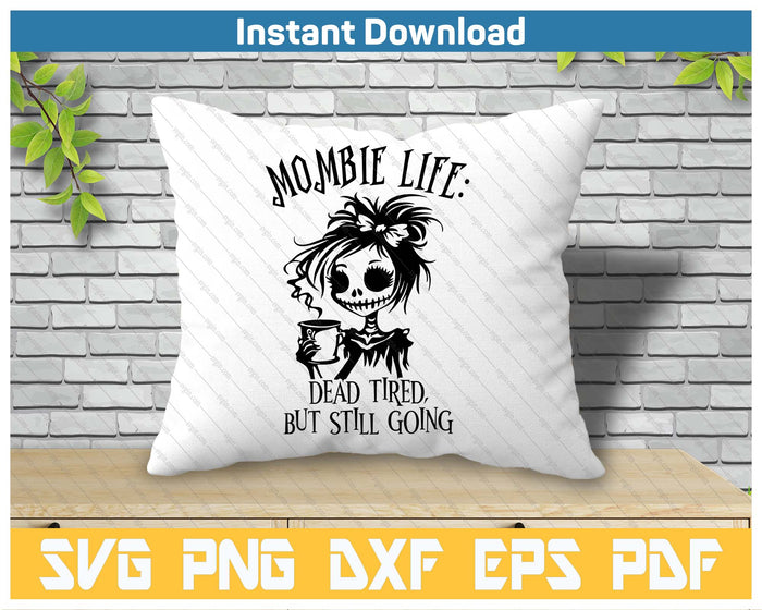 Mombie Life Mom Dead SVG PNG Digital Printable Files