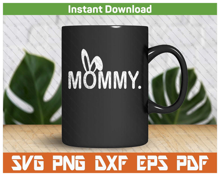 Mommy Meme Easter Day Funny Bunny Eggs SVG PNG Cutting Files