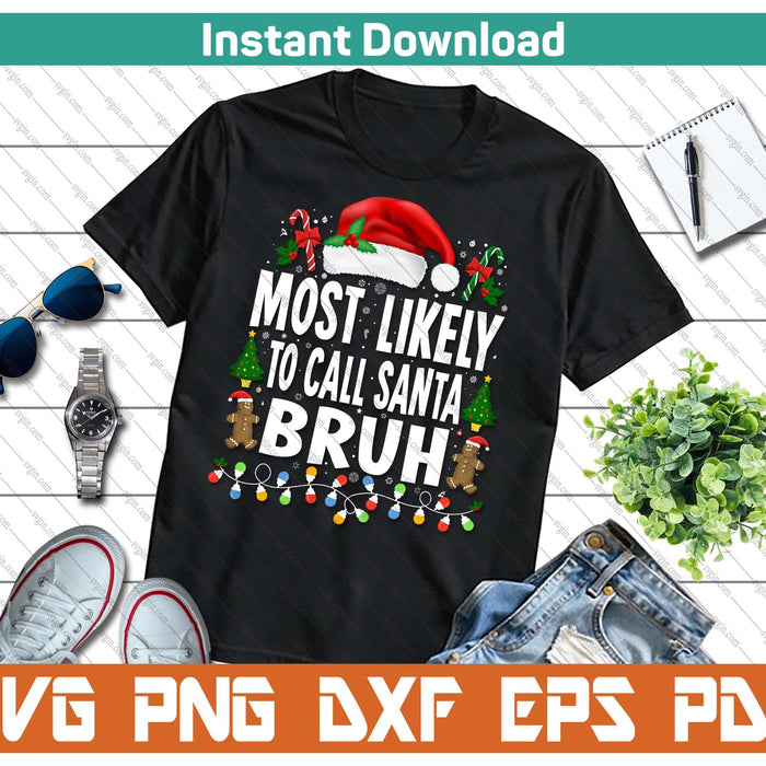 Most Likely To Call Santa Bruh Christmas Family Matching SVG PNG Cutting Files