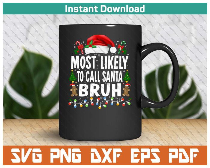 Most Likely To Call Santa Bruh Christmas Family Matching SVG PNG Cutting Files