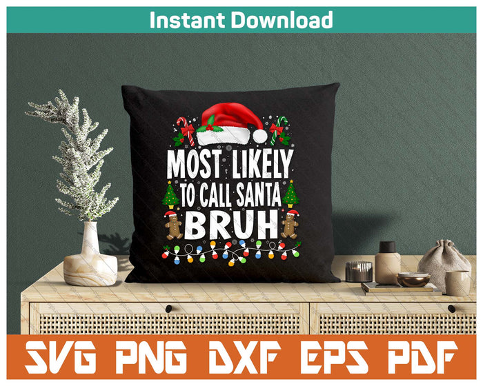 Most Likely To Call Santa Bruh Christmas Family Matching SVG PNG Cutting Files