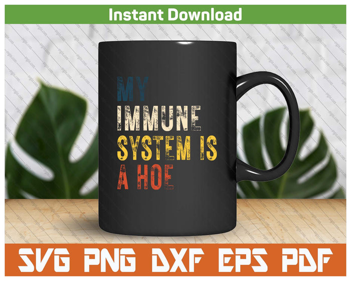 Multiple Sclerosis Awareness Funny My Immune System Is A Hoe SVG PNG Cutting Files