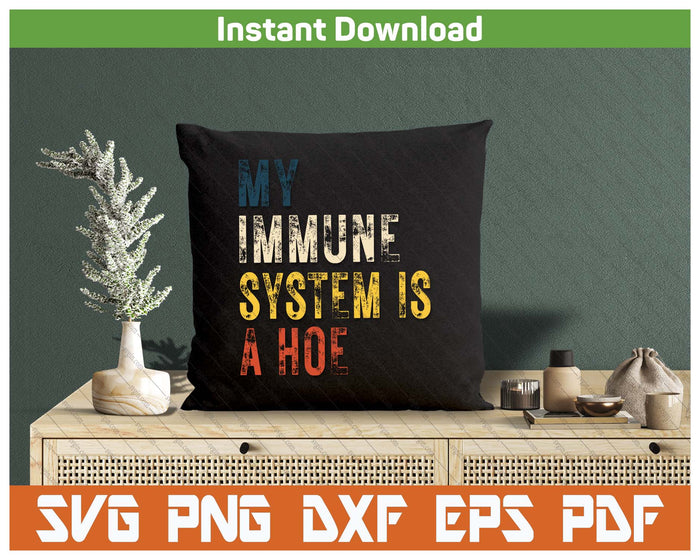 Multiple Sclerosis Awareness Funny My Immune System Is A Hoe SVG PNG Cutting Files