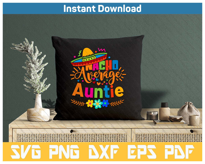 Nacho Average Auntie Cinco De Mayo Mexican Fiesta SVG PNG Cutting Files