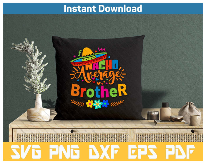 Nacho Average Brother Cinco De Mayo Mexican Fiesta SVG PNG Cutting Files