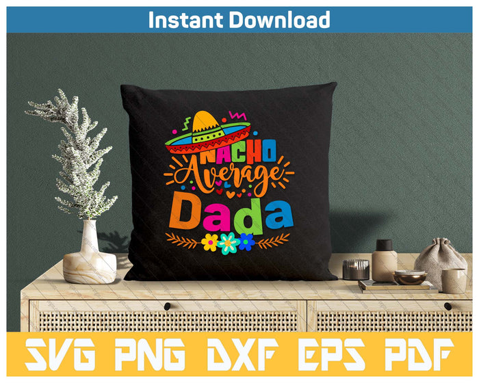 Nacho Average Dada Cinco De Mayo Mexican Fiesta SVG PNG Cutting Files