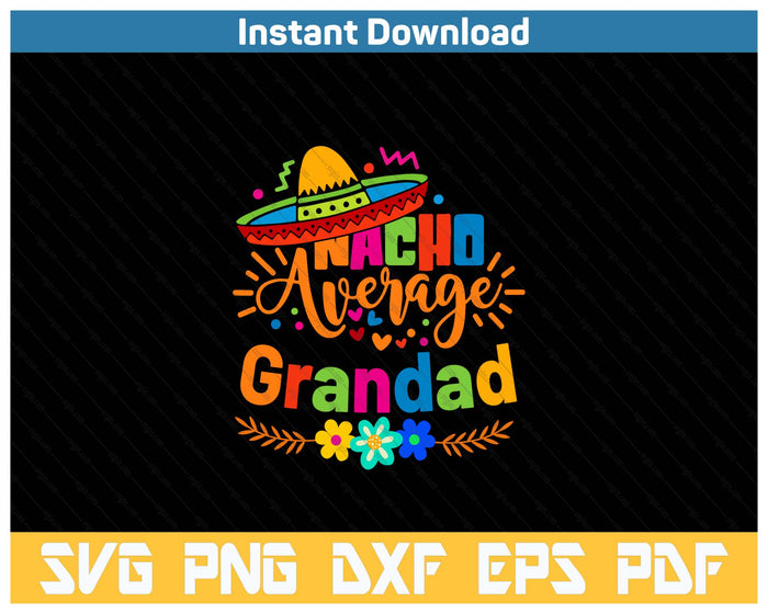 Nacho Average Grandad Cinco De Mayo Mexican Fiesta SVG PNG Cutting Files