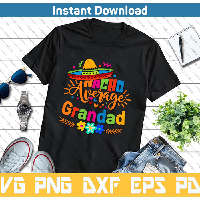 Nacho Average Grandad Cinco De Mayo Mexican Fiesta SVG PNG Cutting Files