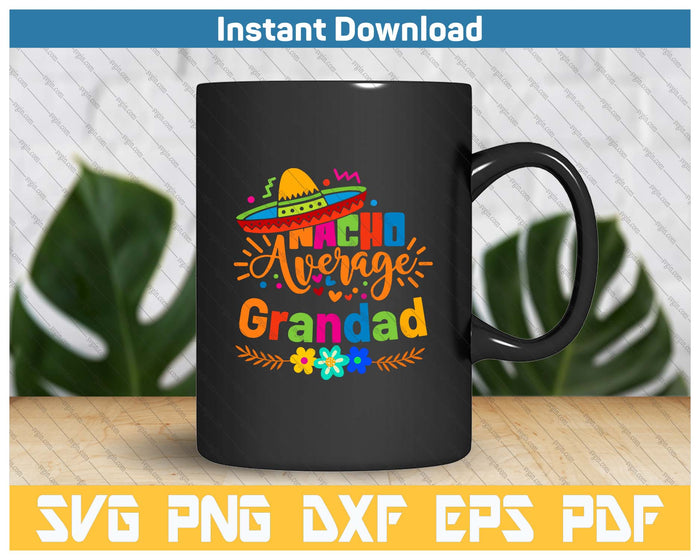 Nacho Average Grandad Cinco De Mayo Mexican Fiesta SVG PNG Cutting Files