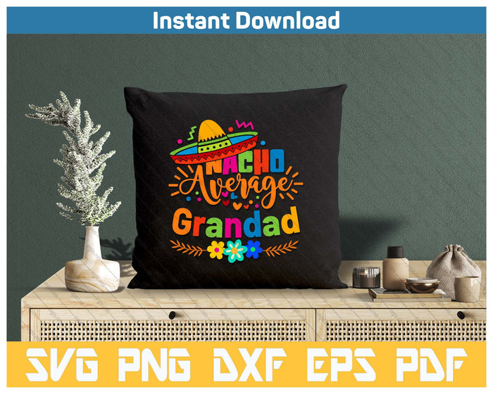 Nacho Average Grandad Cinco De Mayo Mexican Fiesta SVG PNG Cutting Files