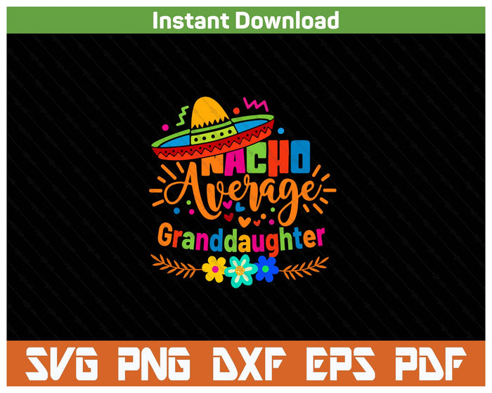 Nacho Average Granddaughter Cinco De Mayo Mexican Fiesta SVG PNG Cutting Files