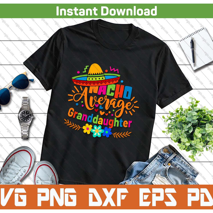 Nacho Average Granddaughter Cinco De Mayo Mexican Fiesta SVG PNG Cutting Files