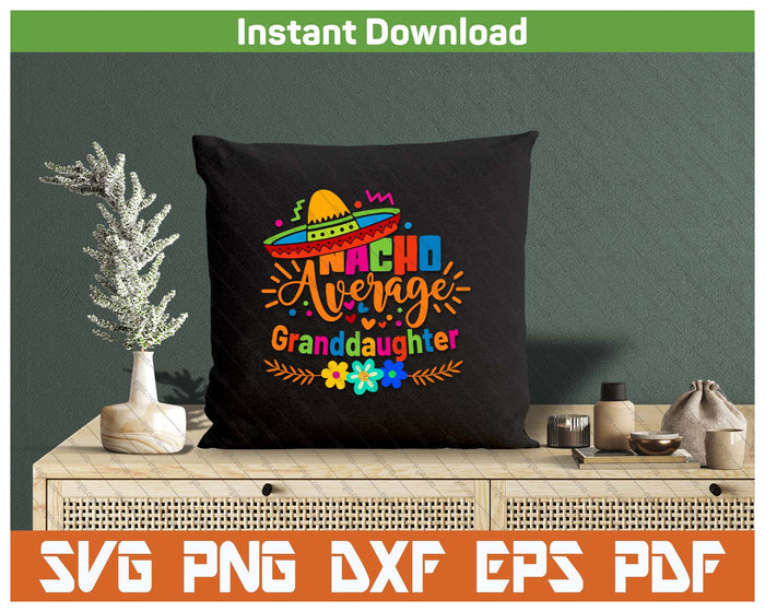 Nacho Average Granddaughter Cinco De Mayo Mexican Fiesta SVG PNG Cutting Files