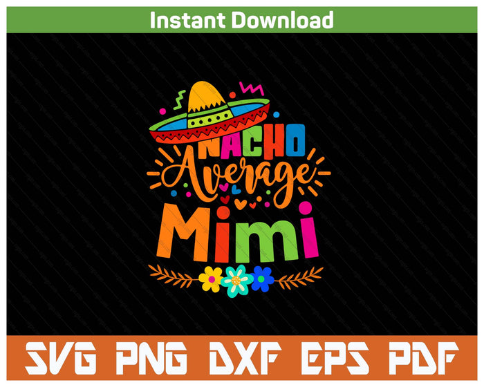 Nacho Average Mimi Cinco De Mayo Mexican Fiesta SVG PNG Cutting Files