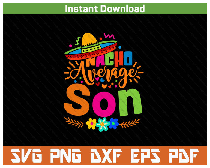 Nacho Average Son Cinco De Mayo Mexican Fiesta SVG PNG Cutting Files