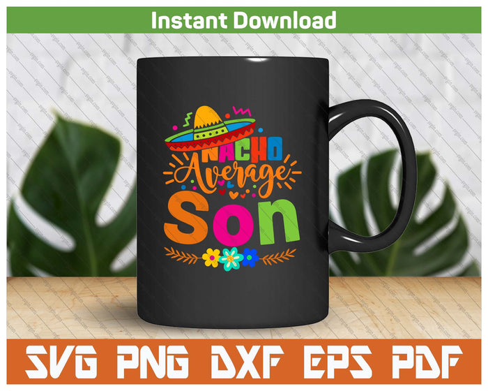 Nacho Average Son Cinco De Mayo Mexican Fiesta SVG PNG Cutting Files