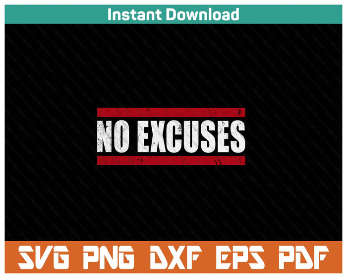 No Excuses Inspirational Saying Motivational Gym Workout SVG PNG Cutting Files