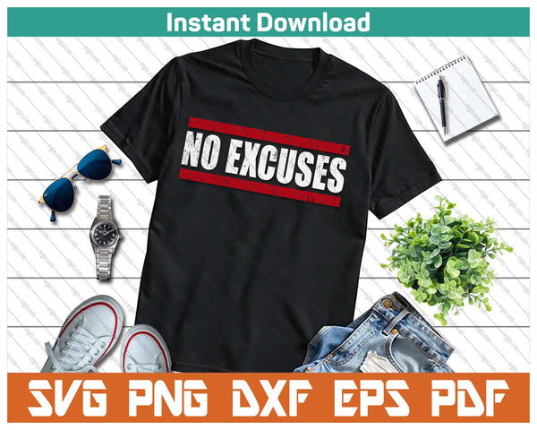 No Excuses Inspirational Saying Motivational Gym Workout SVG PNG Cutting Files