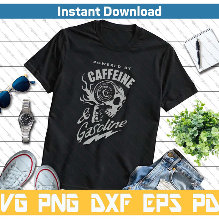 Powered By Caffeine And Gasoline SVG PNG Cutting Files