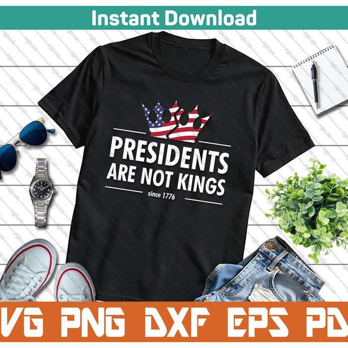 Presidents Are Not Kings USA FLAG Since 1776 SVG PNG Cutting Files