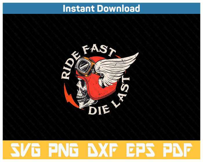 Ride Fast Die Last Skull Biker Motorcycling Motorbike SVG PNG Cutting Files