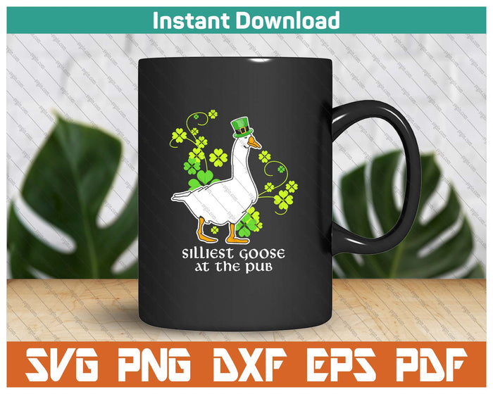 Silliest Goose At The Pub Funny St Patricks Day SVG PNG Cutting Files