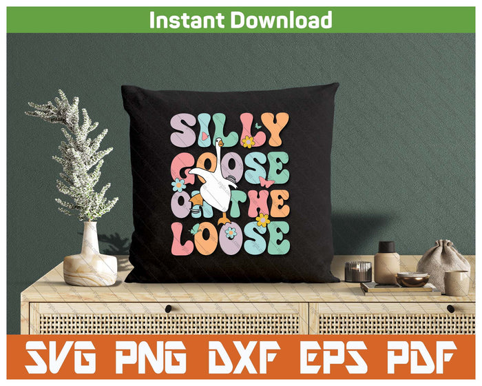 Silly Goose On The Loose Groovy Funny Silliest Goose Lover SVG PNG Cutting Files